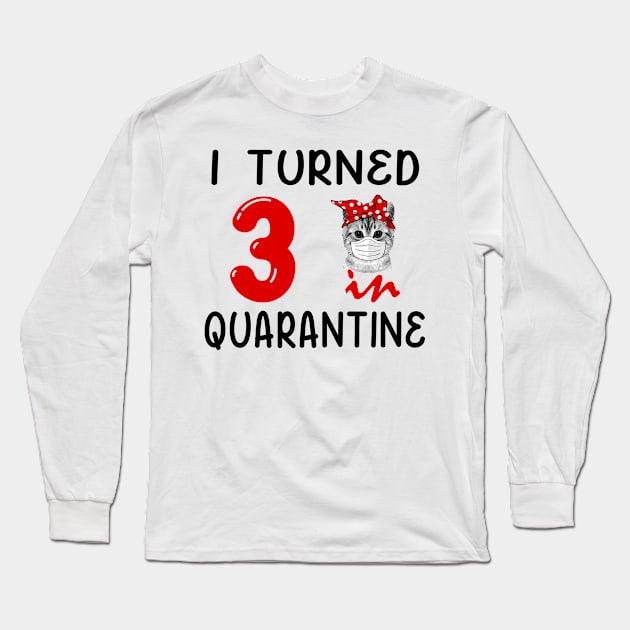 I Turned 3 In Quarantine Funny Cat Facemask Long Sleeve T-Shirt by David Darry